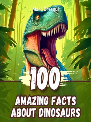cover image of 100 Amazing Facts about Dinosaurs